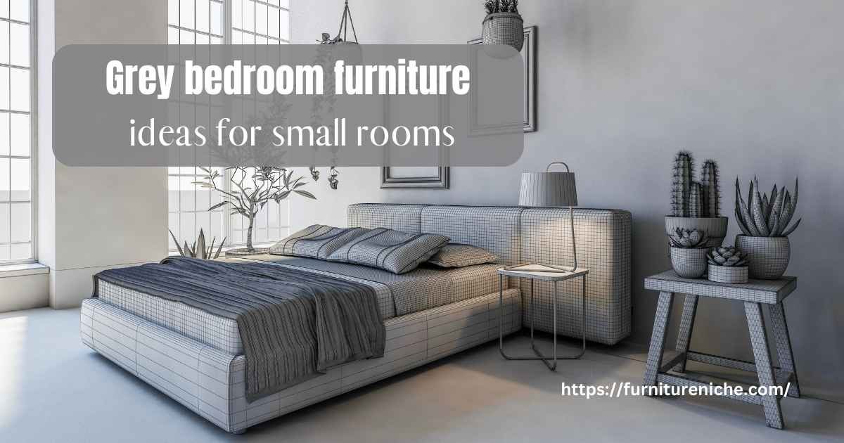 Grey bedroom furniture ideas for small rooms