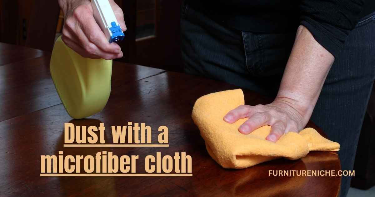Dust with a microfiber cloth