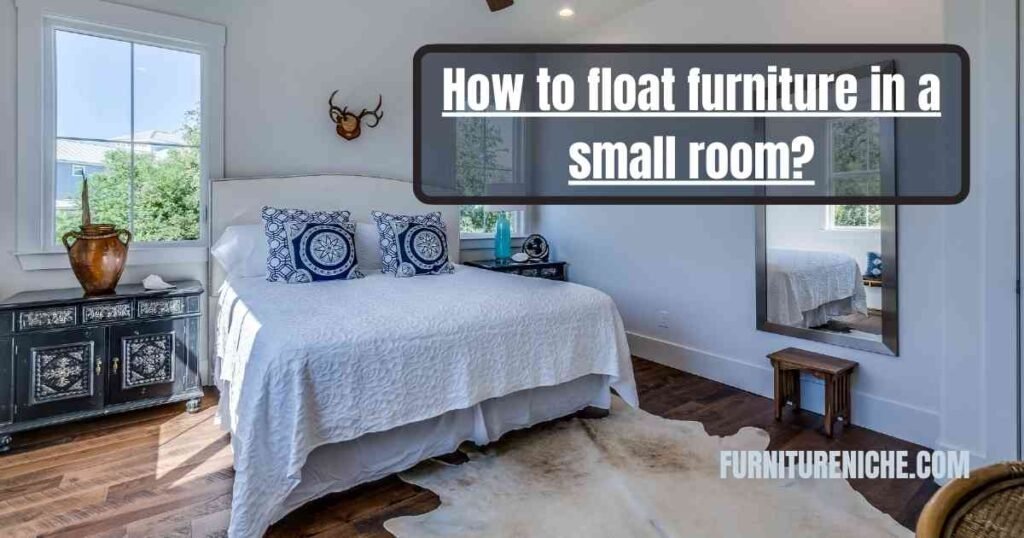 How to float furniture in a small room
