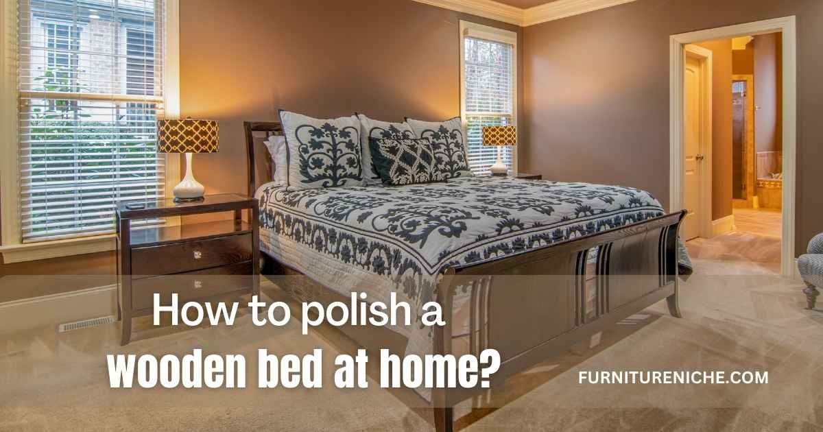 How to polish a wooden bed at home