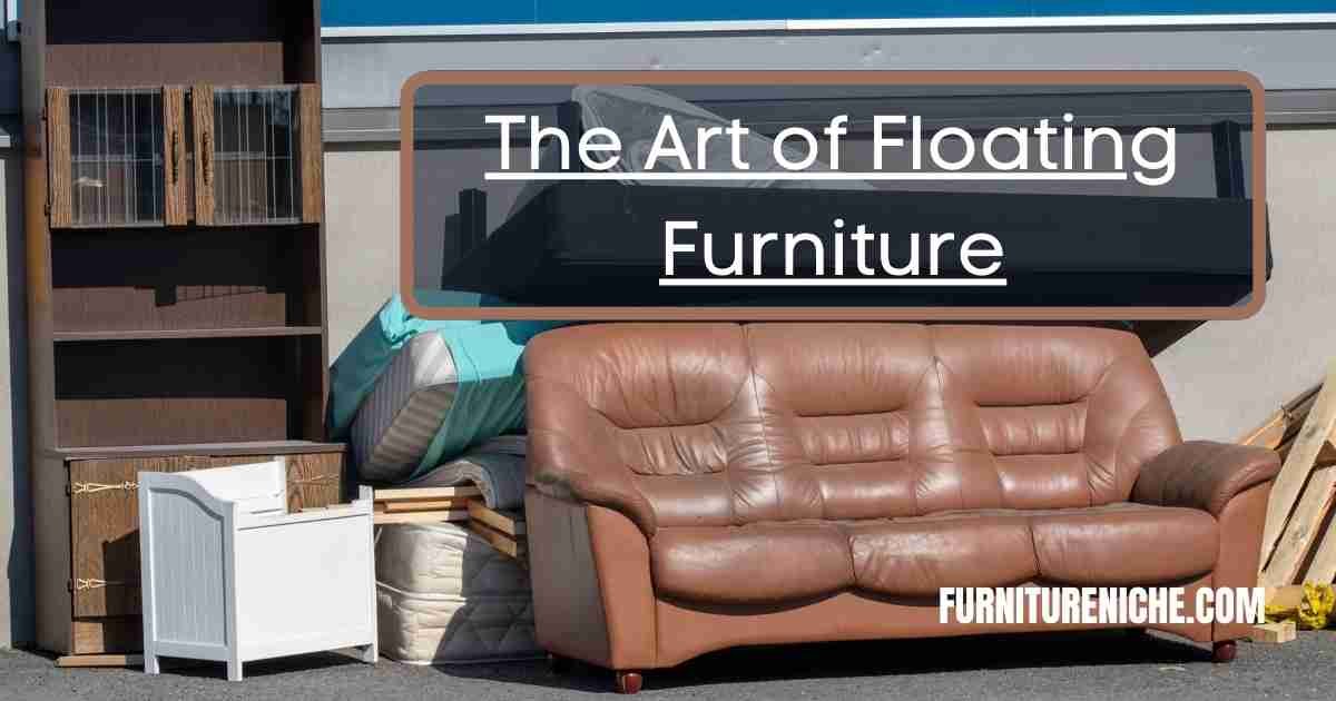 The Art of float furniture in a small room