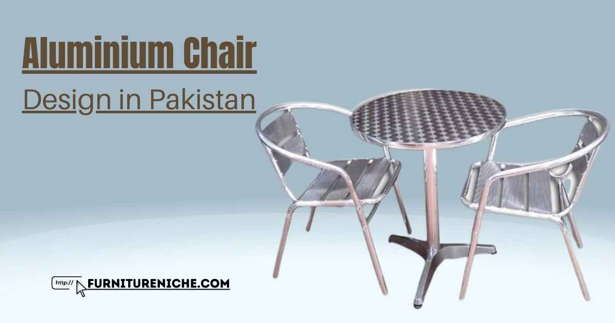 Aluminium chair design in Pakistan