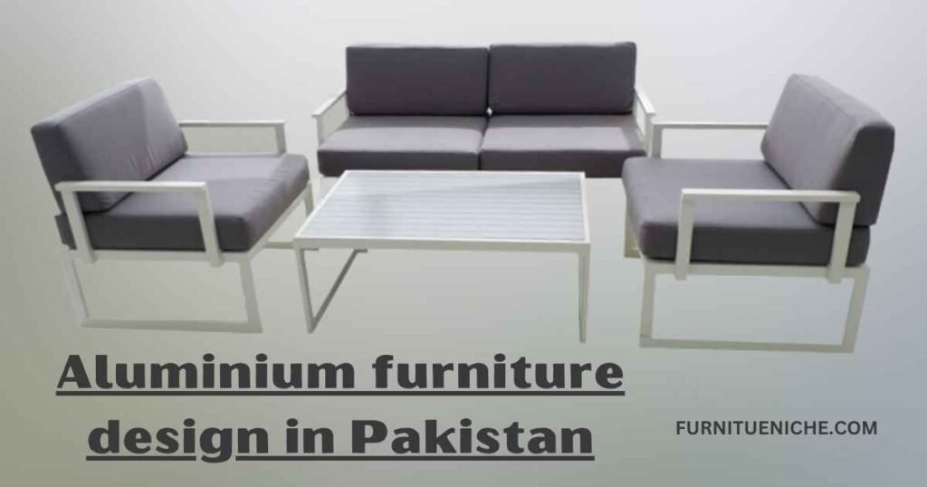 Aluminium furniture design in Pakistan