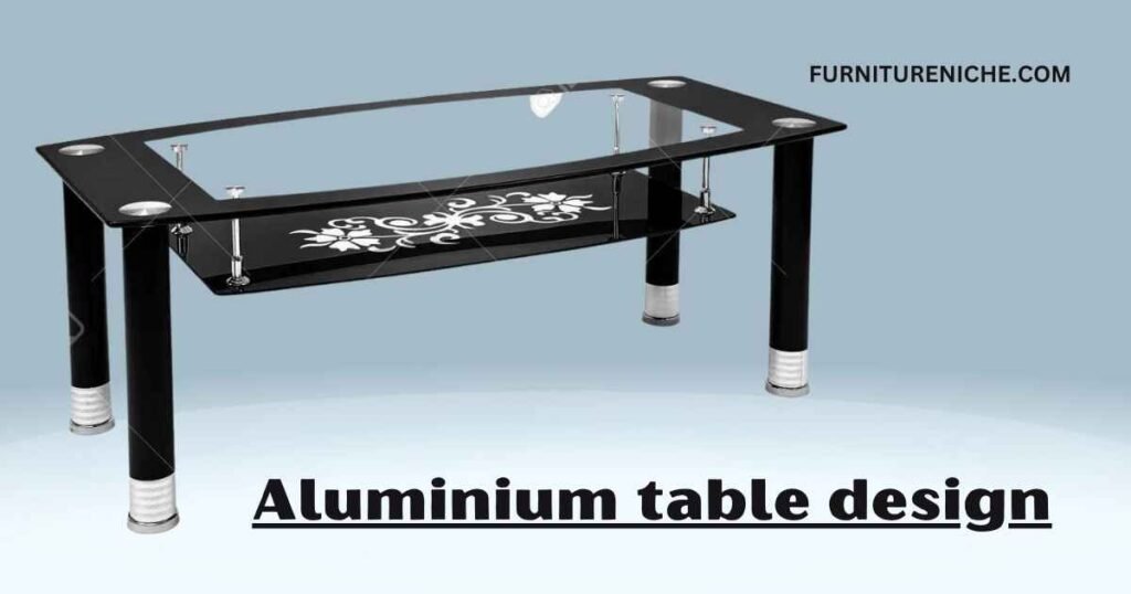 Aluminium table design