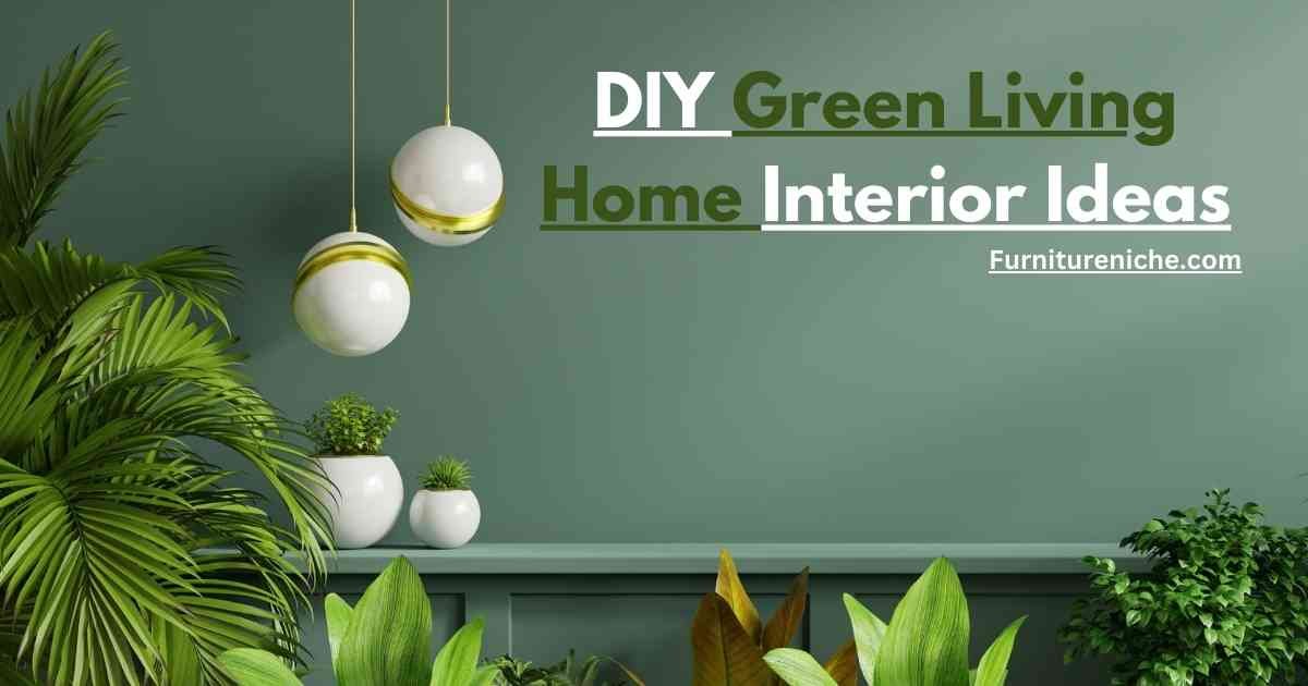 DIY Green Living Home Interior Ideas