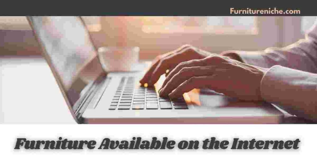 Furniture is Now Available on the Internet