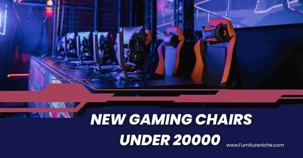 New Gaming Chairs under 20000