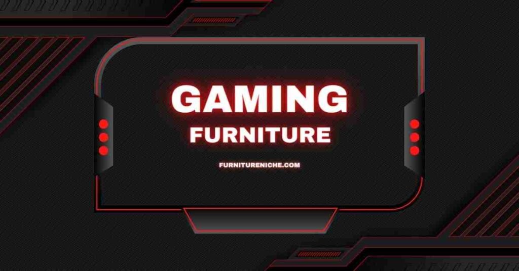 Best Gaming Furniture