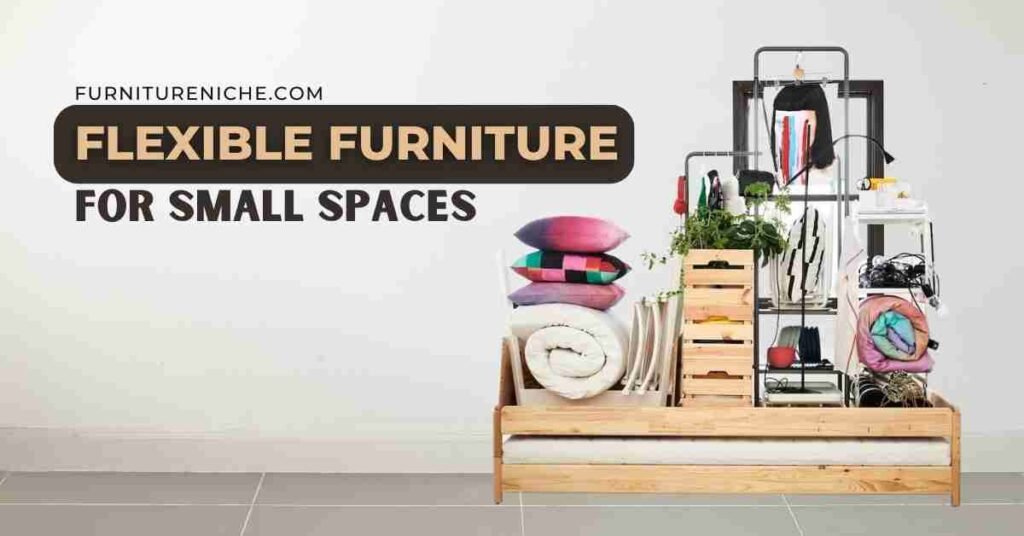 Flexible Furniture for small spaces