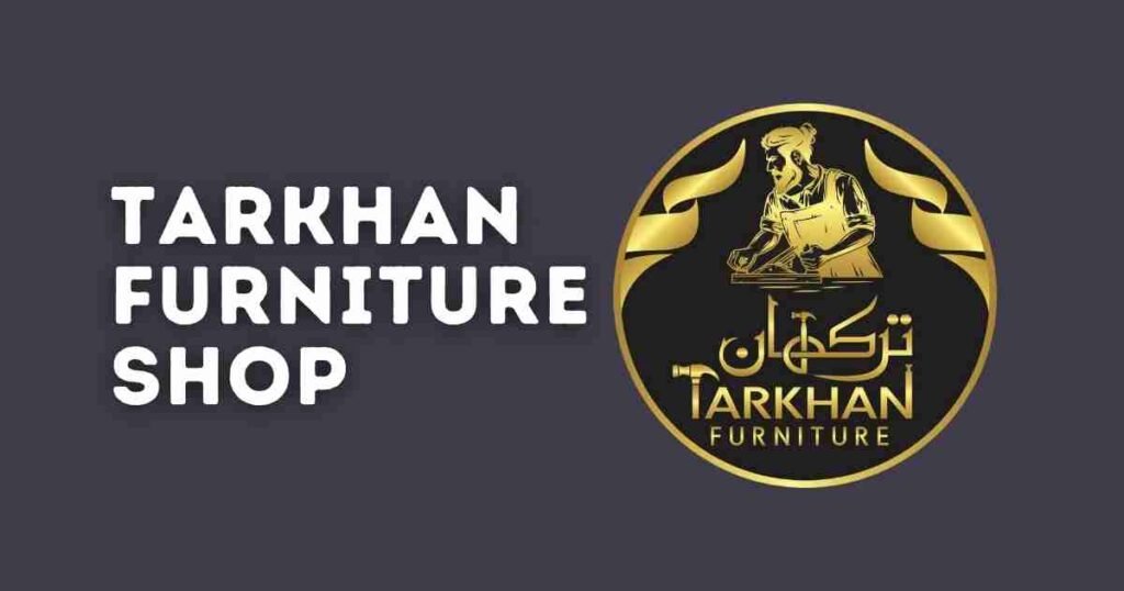 Tarkhan Furniture Shop in Lahore